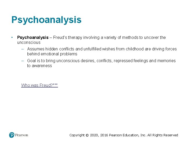 Psychoanalysis • Psychoanalysis – Freud’s therapy involving a variety of methods to uncover the Psychoanalysis • Psychoanalysis – Freud’s therapy involving a variety of methods to uncover the