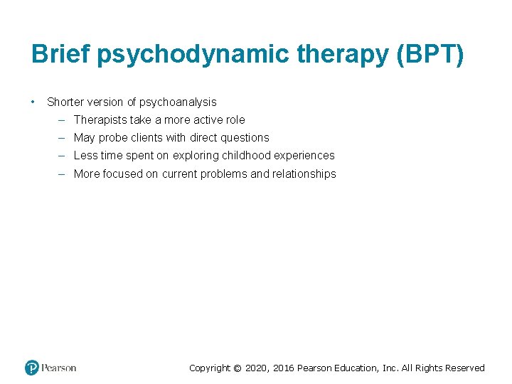 Brief psychodynamic therapy (BPT) • Shorter version of psychoanalysis – Therapists take a more Brief psychodynamic therapy (BPT) • Shorter version of psychoanalysis – Therapists take a more