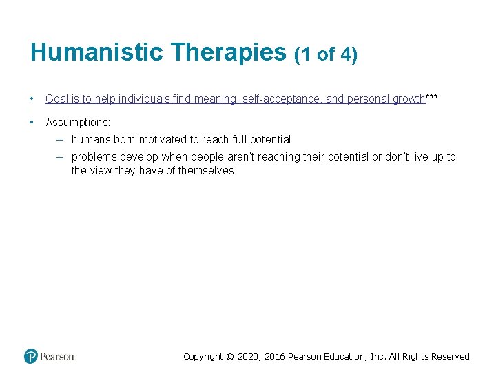 Humanistic Therapies (1 of 4) • Goal is to help individuals find meaning, self-acceptance, Humanistic Therapies (1 of 4) • Goal is to help individuals find meaning, self-acceptance,