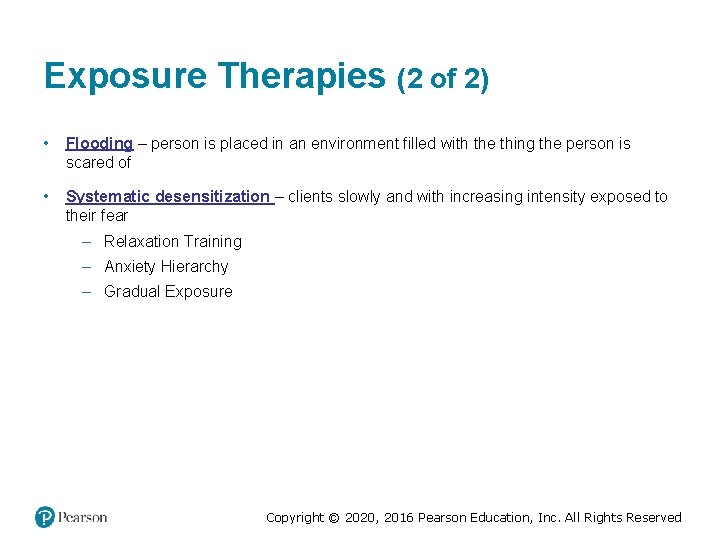 Exposure Therapies (2 of 2) • Flooding – person is placed in an environment Exposure Therapies (2 of 2) • Flooding – person is placed in an environment