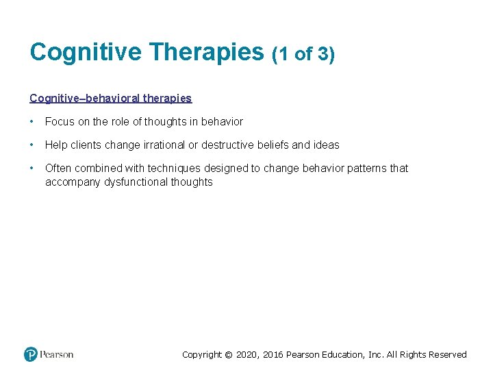 Cognitive Therapies (1 of 3) Cognitive–behavioral therapies • Focus on the role of thoughts Cognitive Therapies (1 of 3) Cognitive–behavioral therapies • Focus on the role of thoughts