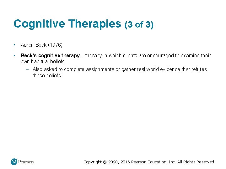 Cognitive Therapies (3 of 3) • Aaron Beck (1976) • Beck’s cognitive therapy – Cognitive Therapies (3 of 3) • Aaron Beck (1976) • Beck’s cognitive therapy –