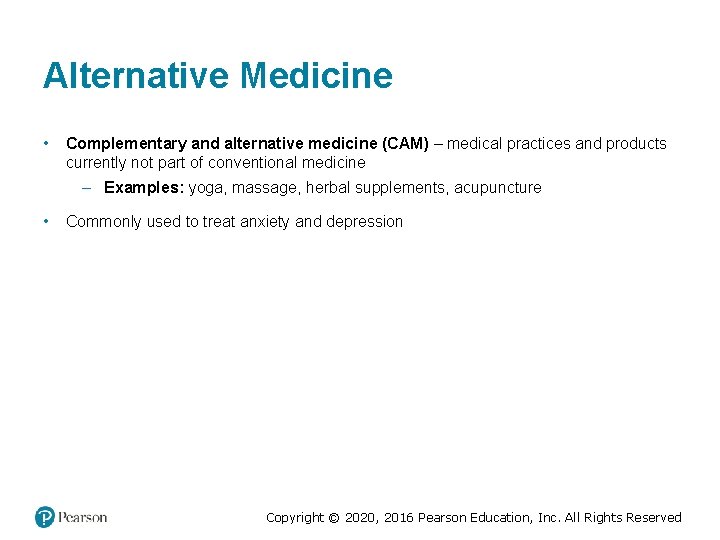 Alternative Medicine • Complementary and alternative medicine (CAM) – medical practices and products currently Alternative Medicine • Complementary and alternative medicine (CAM) – medical practices and products currently