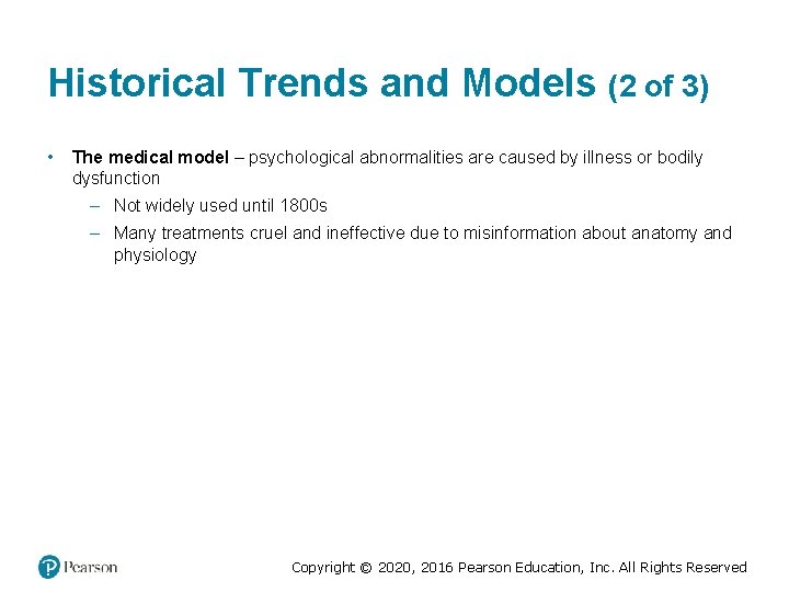 Historical Trends and Models (2 of 3) • The medical model – psychological abnormalities Historical Trends and Models (2 of 3) • The medical model – psychological abnormalities