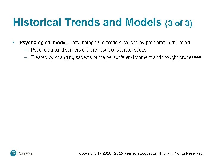 Historical Trends and Models (3 of 3) • Psychological model – psychological disorders caused Historical Trends and Models (3 of 3) • Psychological model – psychological disorders caused