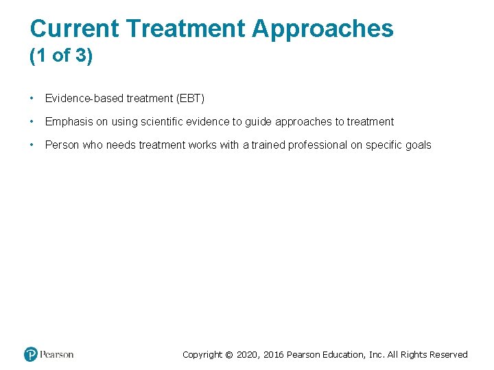 Current Treatment Approaches (1 of 3) • Evidence-based treatment (EBT) • Emphasis on using Current Treatment Approaches (1 of 3) • Evidence-based treatment (EBT) • Emphasis on using