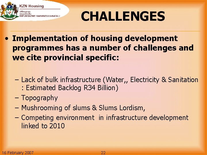 CHALLENGES • Implementation of housing development programmes has a number of challenges and we