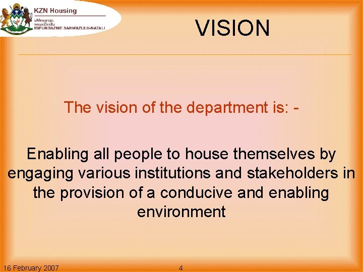 VISION The vision of the department is: Enabling all people to house themselves by