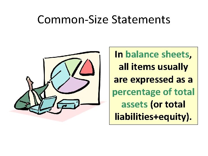 Common-Size Statements In balance sheets, all items usually are expressed as a percentage of