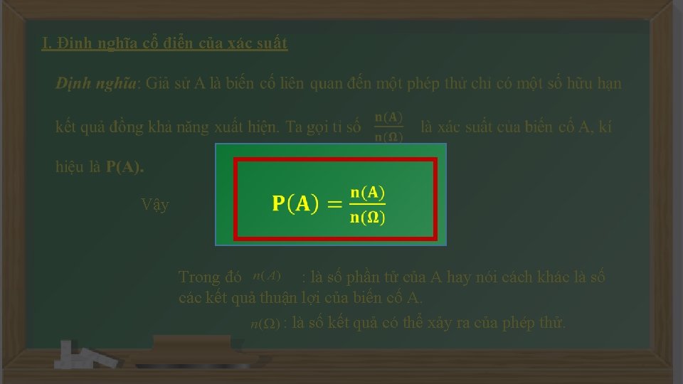 I. Định nghĩa cổ điển của xác suất Vậy Trong đó : là số