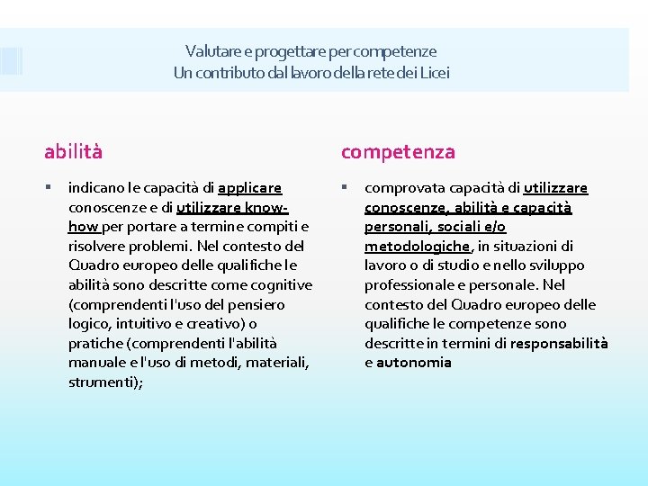 Valutare e progettare per competenze Un contributo dal lavoro della rete dei Licei abilità