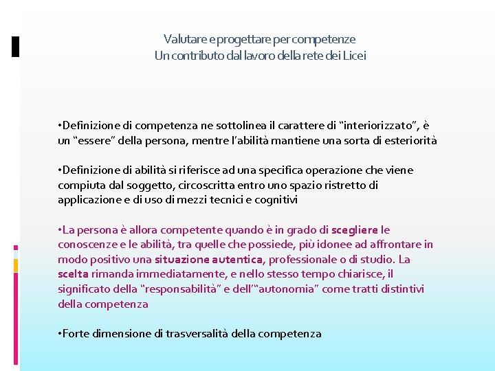 Valutare e progettare per competenze Un contributo dal lavoro della rete dei Licei •