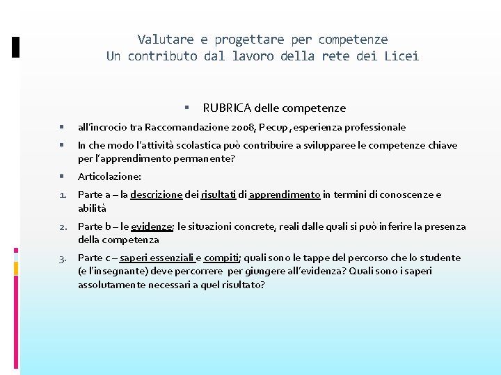 Valutare e progettare per competenze Un contributo dal lavoro della rete dei Licei RUBRICA