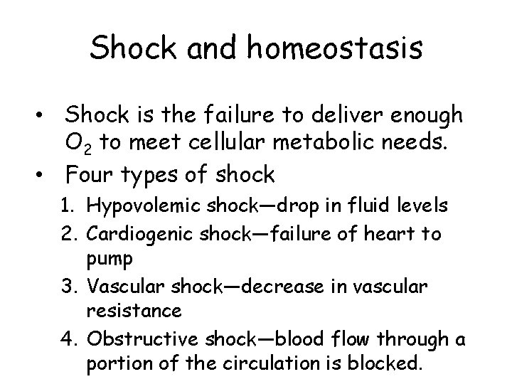 Shock and homeostasis • Shock is the failure to deliver enough O 2 to