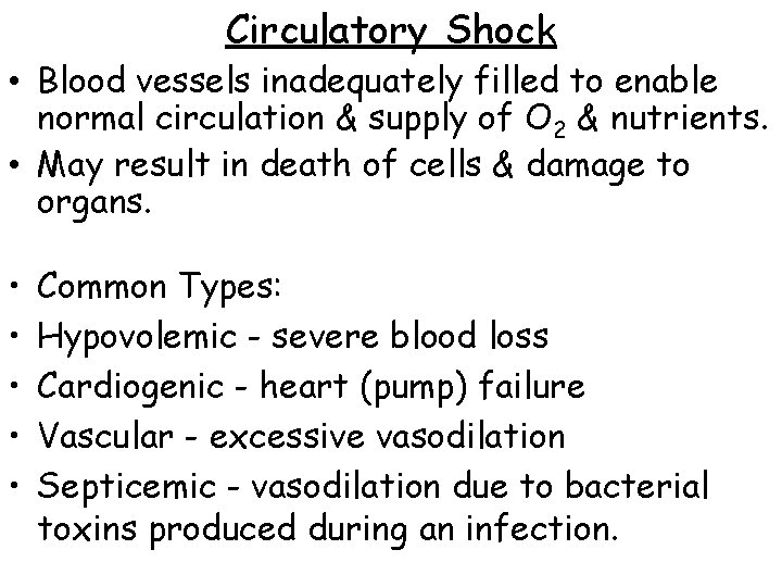 Circulatory Shock • Blood vessels inadequately filled to enable normal circulation & supply of