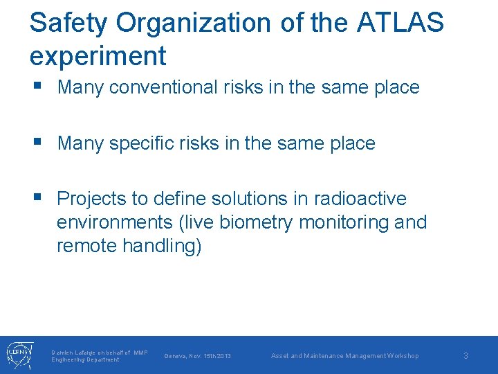 Safety Organization of the ATLAS experiment § Many conventional risks in the same place