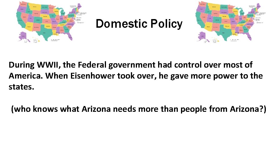 Domestic Policy During WWII, the Federal government had control over most of America. When