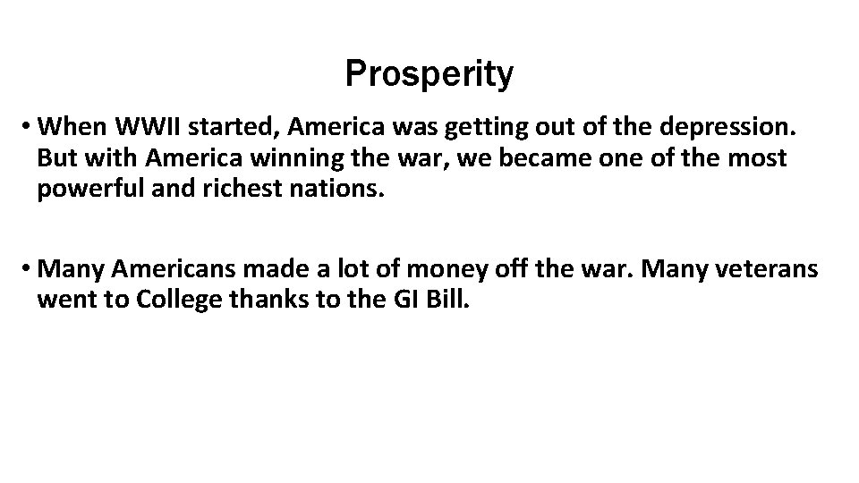 Prosperity • When WWII started, America was getting out of the depression. But with