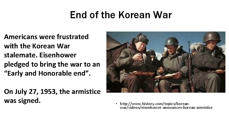 End of the Korean War Americans were frustrated with the Korean War stalemate. Eisenhower