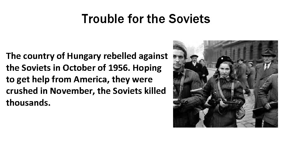 Trouble for the Soviets The country of Hungary rebelled against the Soviets in October