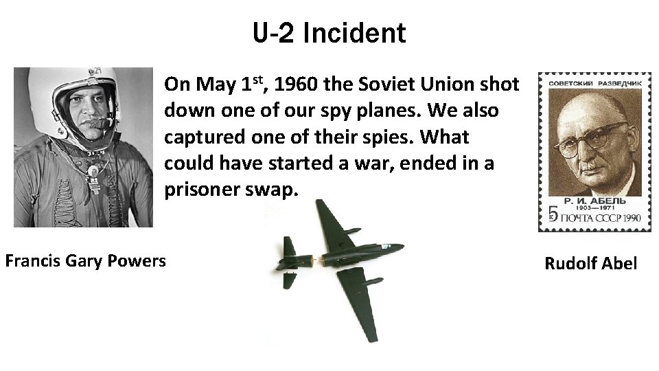 U-2 Incident On May 1 st, 1960 the Soviet Union shot down one of