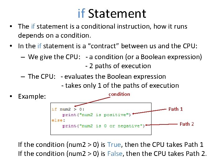 if Statement • The if statement is a conditional instruction, how it runs depends