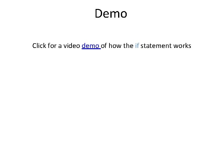 Demo Click for a video demo of how the if statement works 