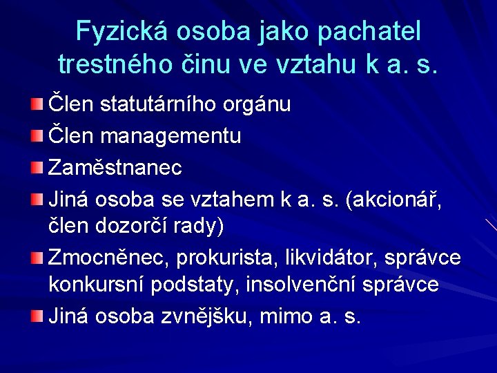 Fyzická osoba jako pachatel trestného činu ve vztahu k a. s. Člen statutárního orgánu