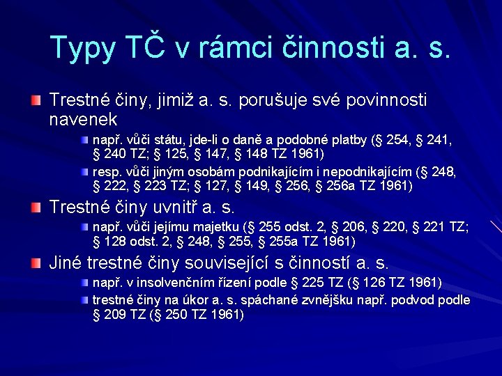 Typy TČ v rámci činnosti a. s. Trestné činy, jimiž a. s. porušuje své