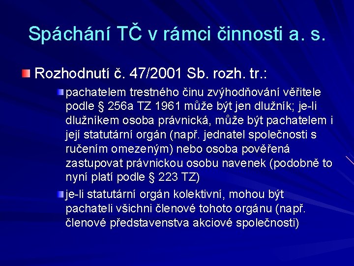 Spáchání TČ v rámci činnosti a. s. Rozhodnutí č. 47/2001 Sb. rozh. tr. :