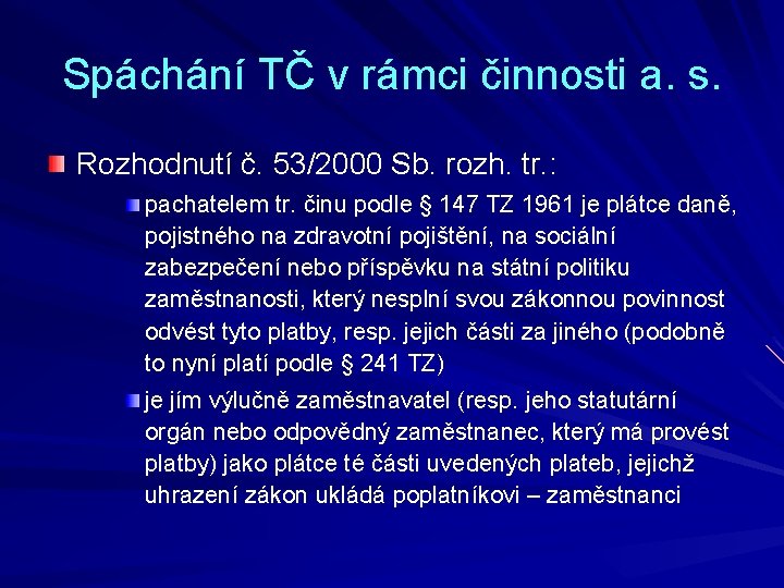 Spáchání TČ v rámci činnosti a. s. Rozhodnutí č. 53/2000 Sb. rozh. tr. :