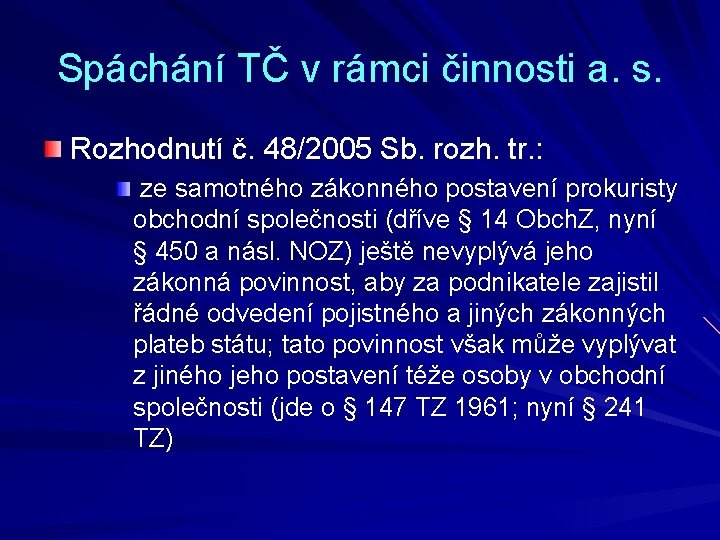 Spáchání TČ v rámci činnosti a. s. Rozhodnutí č. 48/2005 Sb. rozh. tr. :