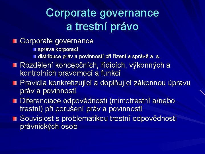 Corporate governance a trestní právo Corporate governance správa korporací distribuce práv a povinností při