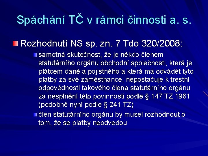 Spáchání TČ v rámci činnosti a. s. Rozhodnutí NS sp. zn. 7 Tdo 320/2008: