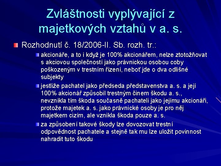 Zvláštnosti vyplývající z majetkových vztahů v a. s. Rozhodnutí č. 18/2006 -II. Sb. rozh.