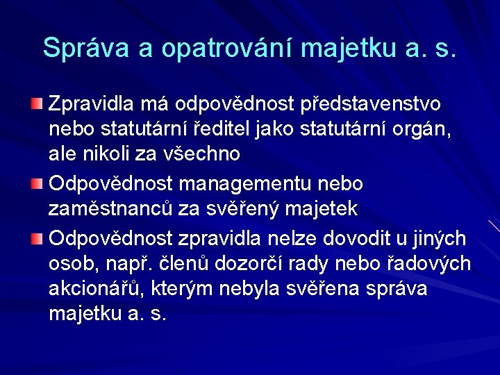 Správa a opatrování majetku a. s. Zpravidla má odpovědnost představenstvo nebo statutární ředitel jako