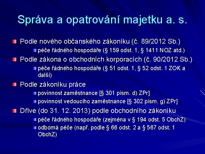 Správa a opatrování majetku a. s. Podle nového občanského zákoníku (č. 89/2012 Sb. )