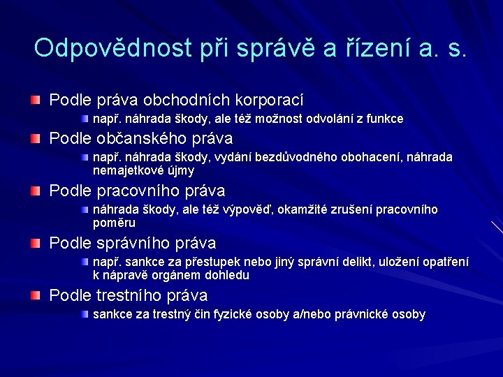 Odpovědnost při správě a řízení a. s. Podle práva obchodních korporací např. náhrada škody,