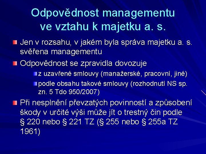 Odpovědnost managementu ve vztahu k majetku a. s. Jen v rozsahu, v jakém byla