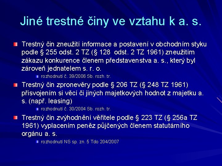 Jiné trestné činy ve vztahu k a. s. Trestný čin zneužití informace a postavení