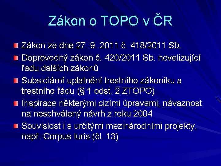 Zákon o TOPO v ČR Zákon ze dne 27. 9. 2011 č. 418/2011 Sb.