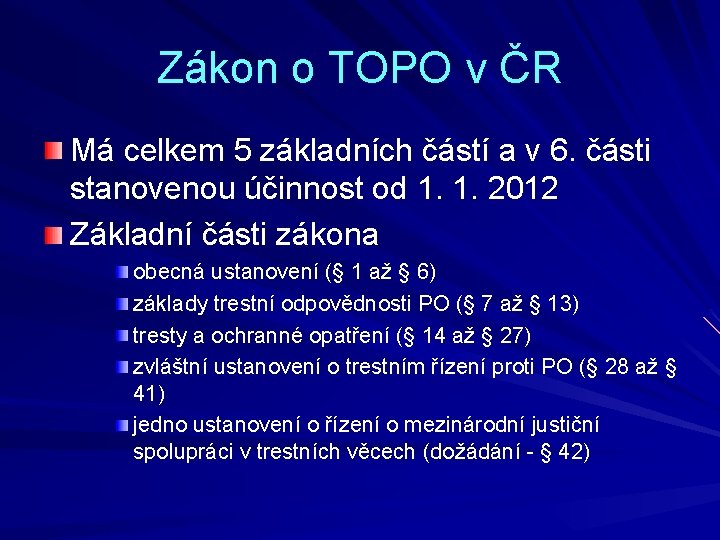 Zákon o TOPO v ČR Má celkem 5 základních částí a v 6. části