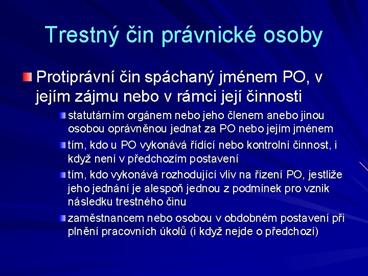 Trestný čin právnické osoby Protiprávní čin spáchaný jménem PO, v jejím zájmu nebo v