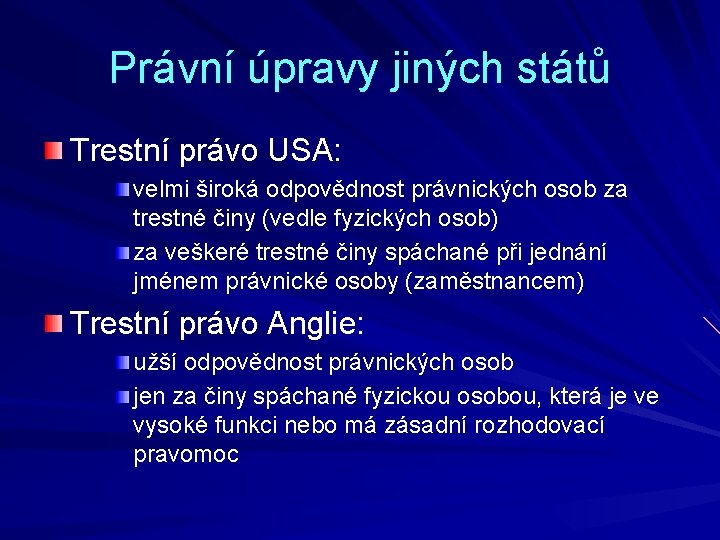 Právní úpravy jiných států Trestní právo USA: velmi široká odpovědnost právnických osob za trestné