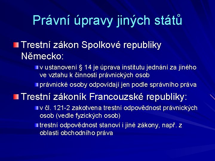 Právní úpravy jiných států Trestní zákon Spolkové republiky Německo: v ustanovení § 14 je