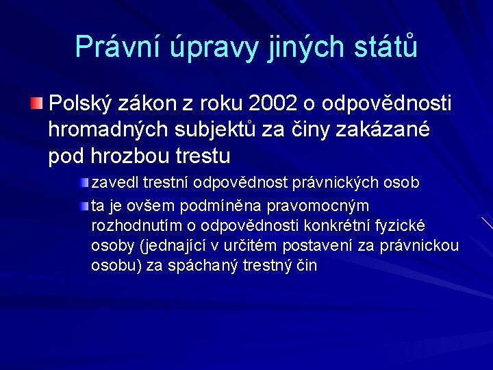 Právní úpravy jiných států Polský zákon z roku 2002 o odpovědnosti hromadných subjektů za