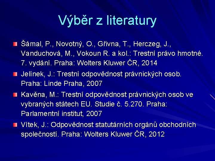 Výběr z literatury Šámal, P. , Novotný, O. , Gřivna, T. , Herczeg, J.