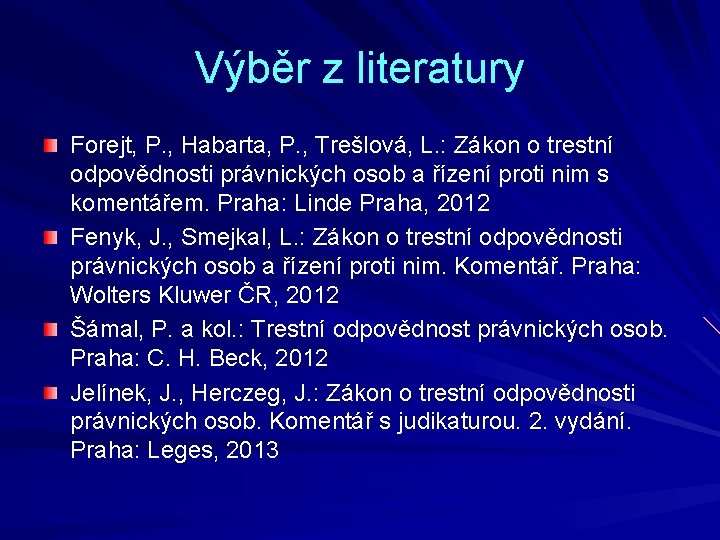 Výběr z literatury Forejt, P. , Habarta, P. , Trešlová, L. : Zákon o