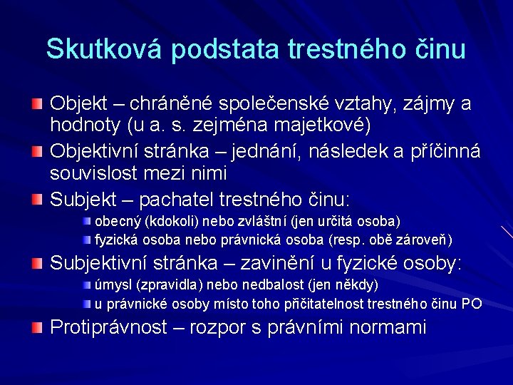 Skutková podstata trestného činu Objekt – chráněné společenské vztahy, zájmy a hodnoty (u a.