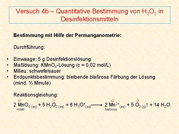 Versuch 4 b – Quantitative Bestimmung von H 2 O 2 in Desinfektionsmitteln Bestimmung